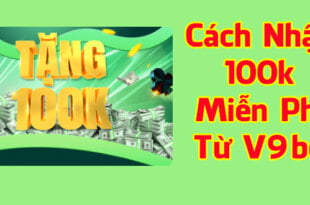 V9bet tặng 100k miễn phí