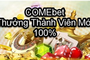 Comebet thưởng thành viên mới