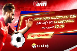 vwin thưởng nạp 10 triệu