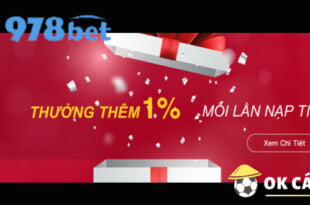 Nhà cái 978Bet thưởng nạp 1% mỗi lần siêu hấp dẫn