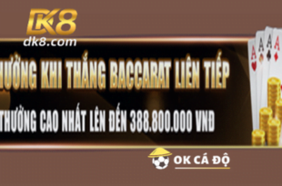 Thang Baccarat lien tiep thuong lon den 388 trieu tai DK8 2