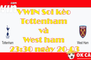 Soi kèo Tottenham và West ham