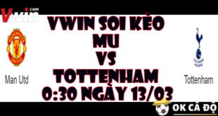 VWIN soi keo tran MU va TOTTENHAM 030 ngay 1303