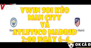 VWIN Soi kèo Man City và Atletico Madrid