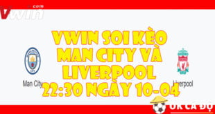 VWIN Soi keo Man city va Liverpool 2230 ngay 1004