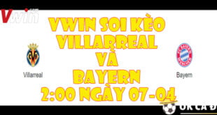 VWIN Soi kèo Villarreal và Bayern 200 ngày 0704