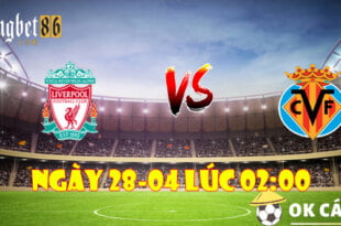 KINGBET86 Soi kèo Liverpool và Villarreal ngày 28-04 lúc 2H:00 2