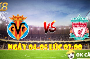 DK8 Soi kèo Villarreal và Liverpool ngày 04-05 lúc 200