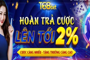 T68BET.com hoan tra cuc cao den 2 khong gioi han