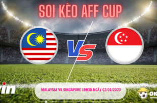 Soi kèo Malaysia vs Singapore