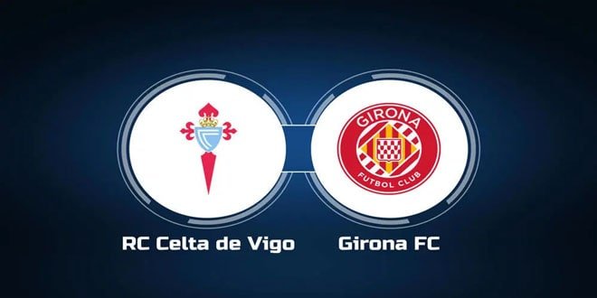 Vwin Nhận định Celta Vigo và Girona vào lúc 20h00 ngày 28-1-2024